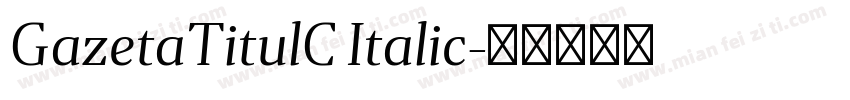 GazetaTitulC Italic字体转换